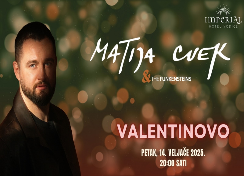 Matija Cvek - VALENTINOVO @ Hotel Imperial Vodice