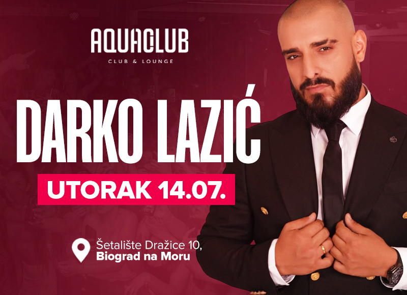 DARKO LAZIĆ @ Aqua Club Biograd