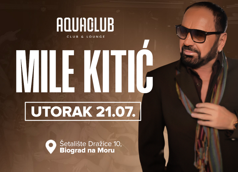 MILE KITIĆ @ Aqua Club Biograd