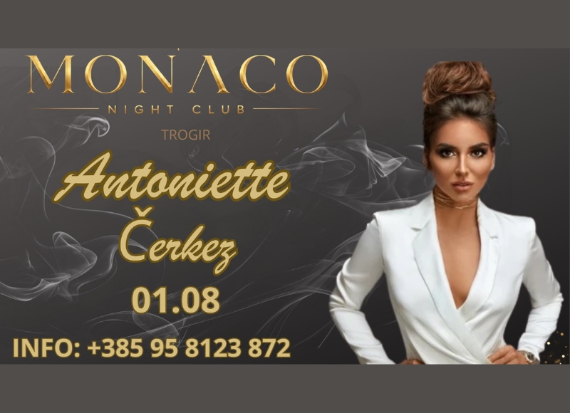 ANTONIETTE ČERKEZ @ Monaco Night Club Trogir