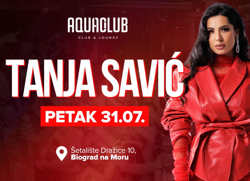 TANJA SAVIĆ @ Aqua Club Biograd